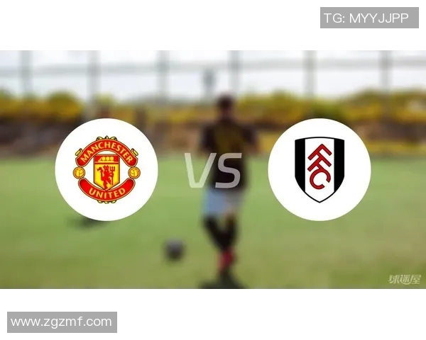 富勒姆对阵曼联精彩视频回顾与赛后分析尽在此处